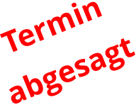 Termin  abgesagt